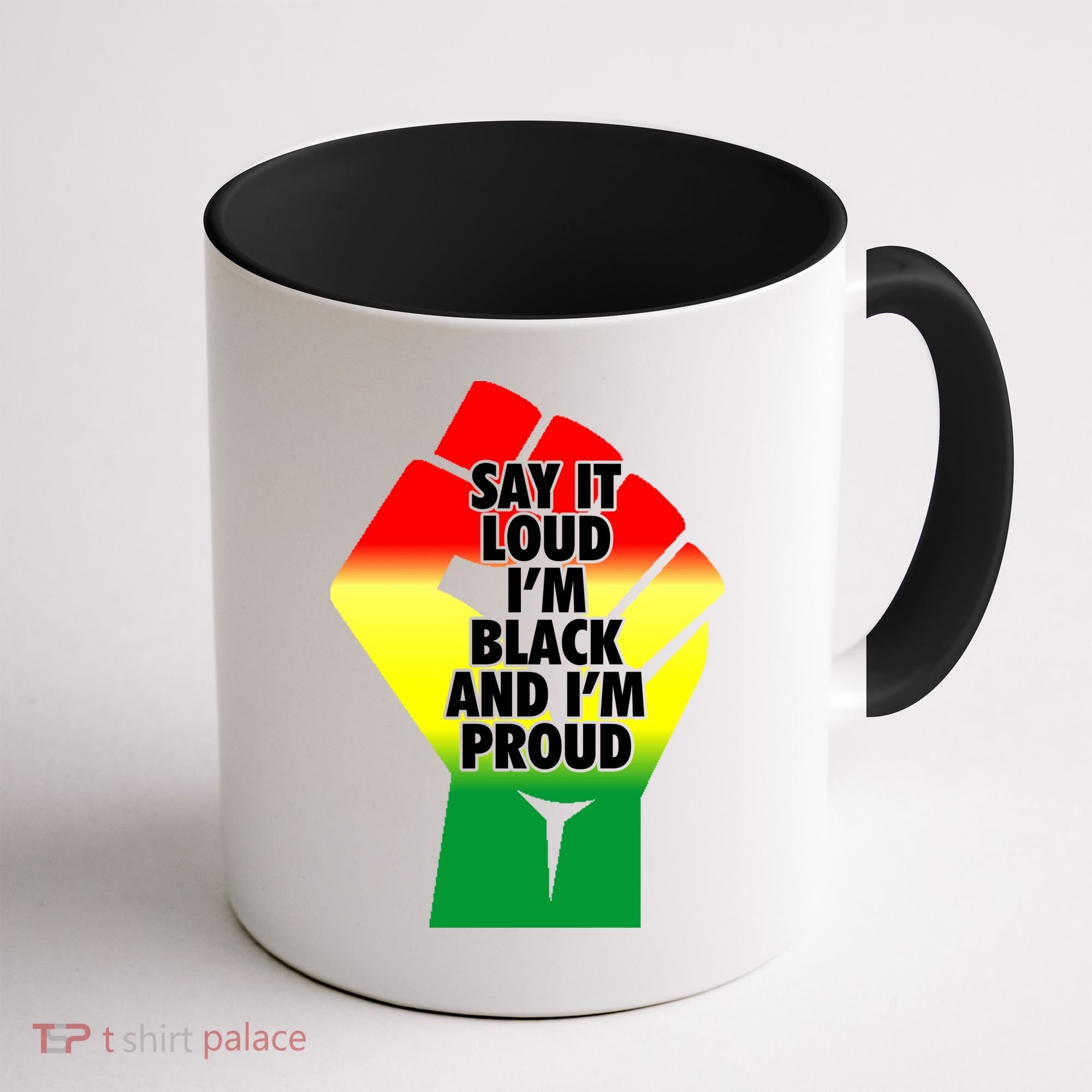 Say It Loud Im Black And Im Proud African American Pride Gift Coffee Mug