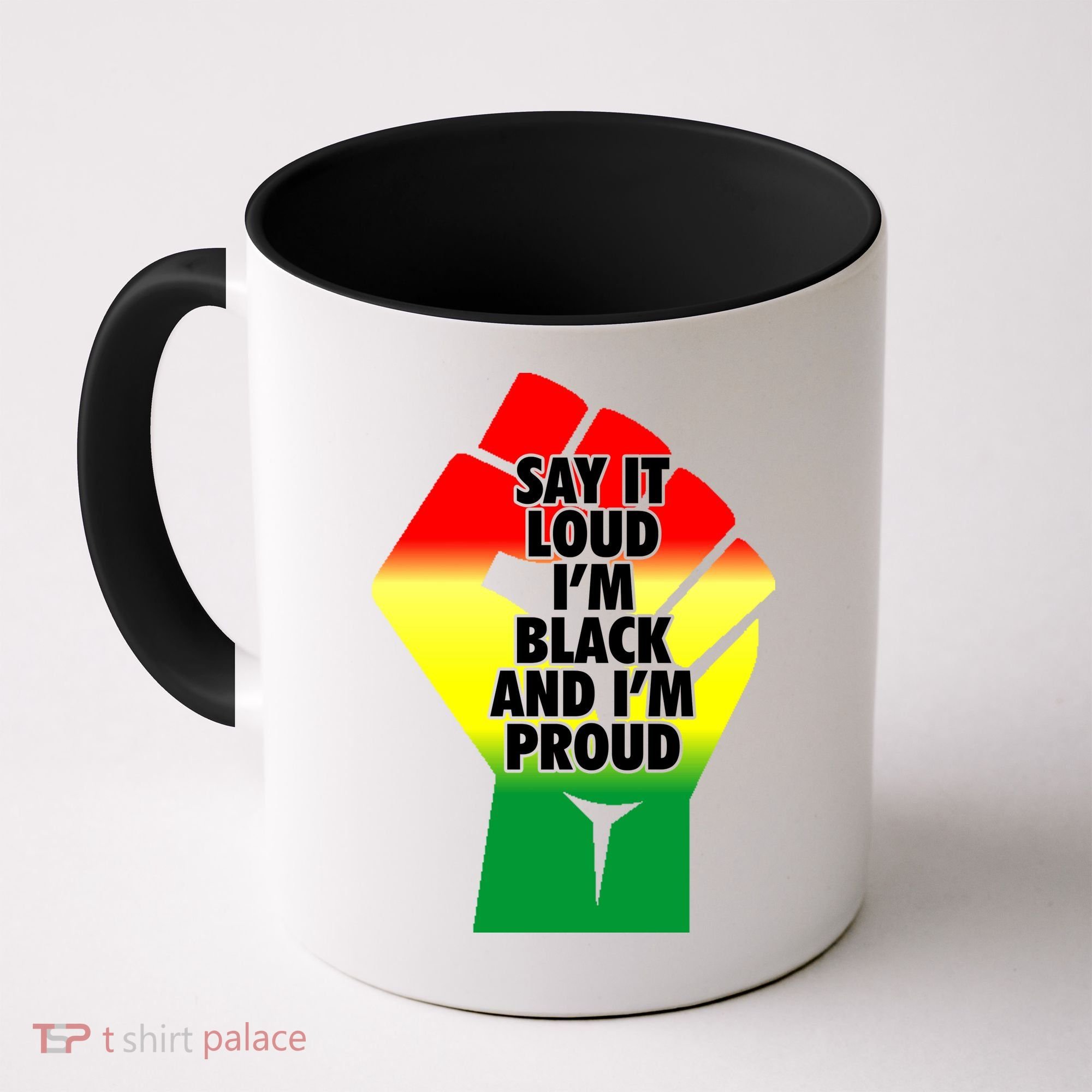 Say It Loud Im Black And Im Proud African American Pride Gift Coffee Mug