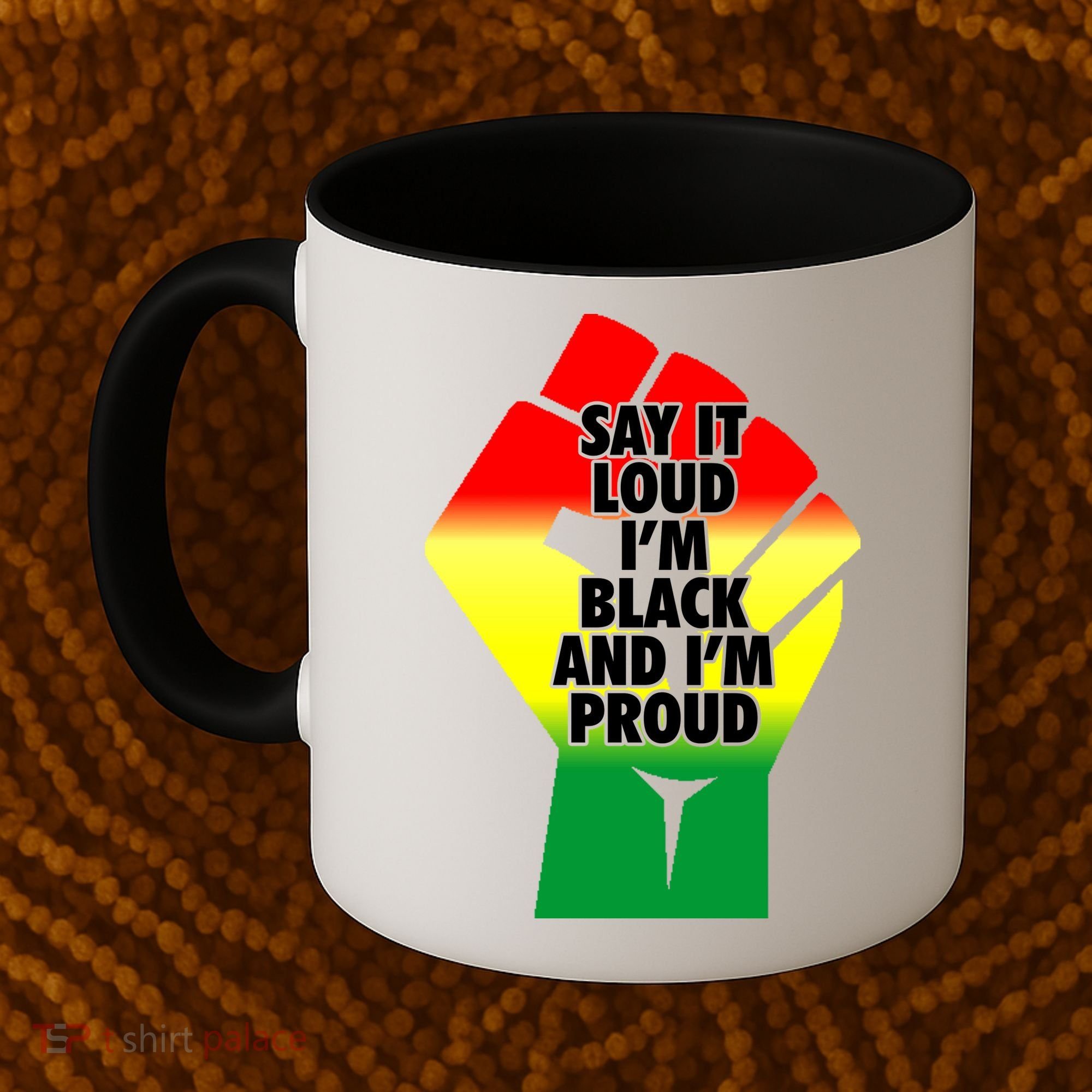Say It Loud Im Black And Im Proud African American Pride Gift Coffee Mug