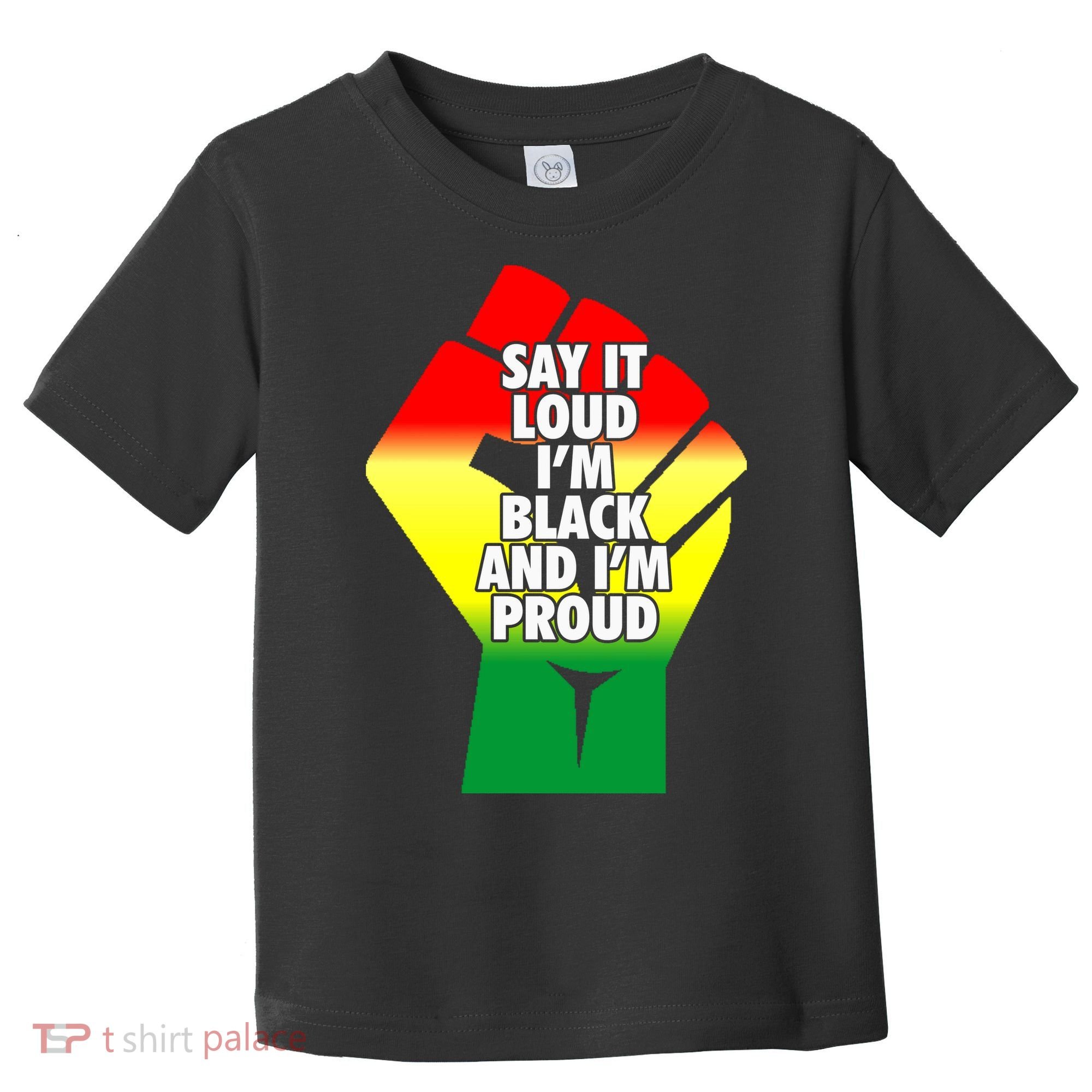 Say It Loud Im Black And Im Proud African American Pride Gift Toddler T-Shirt