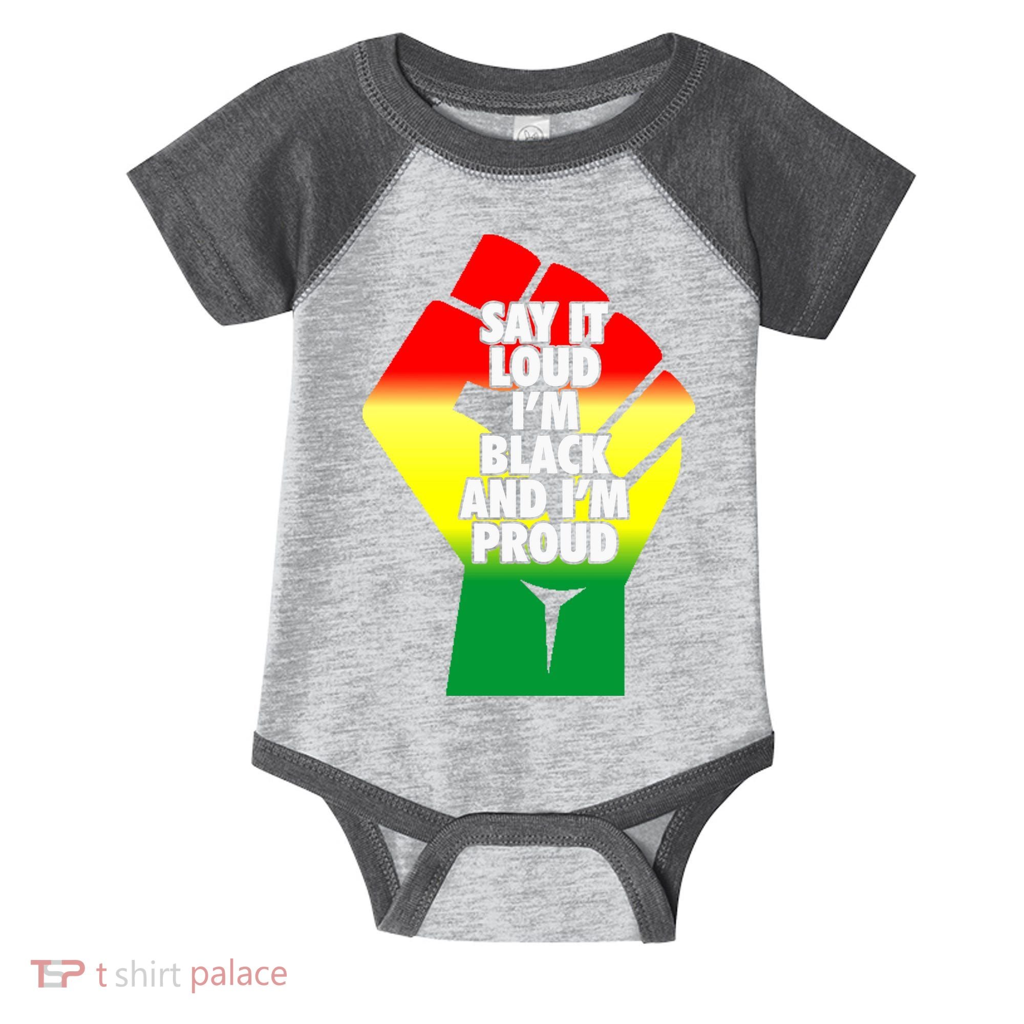 Say It Loud Im Black And Im Proud African American Pride Gift Infant Baby Jersey Bodysuit