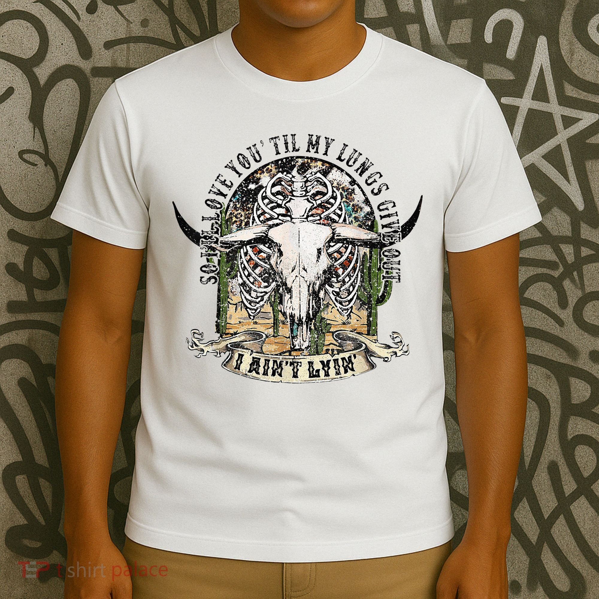 So I'll Love You Till My Lungs Give Out I Ain't Lyin Western T-Shirt