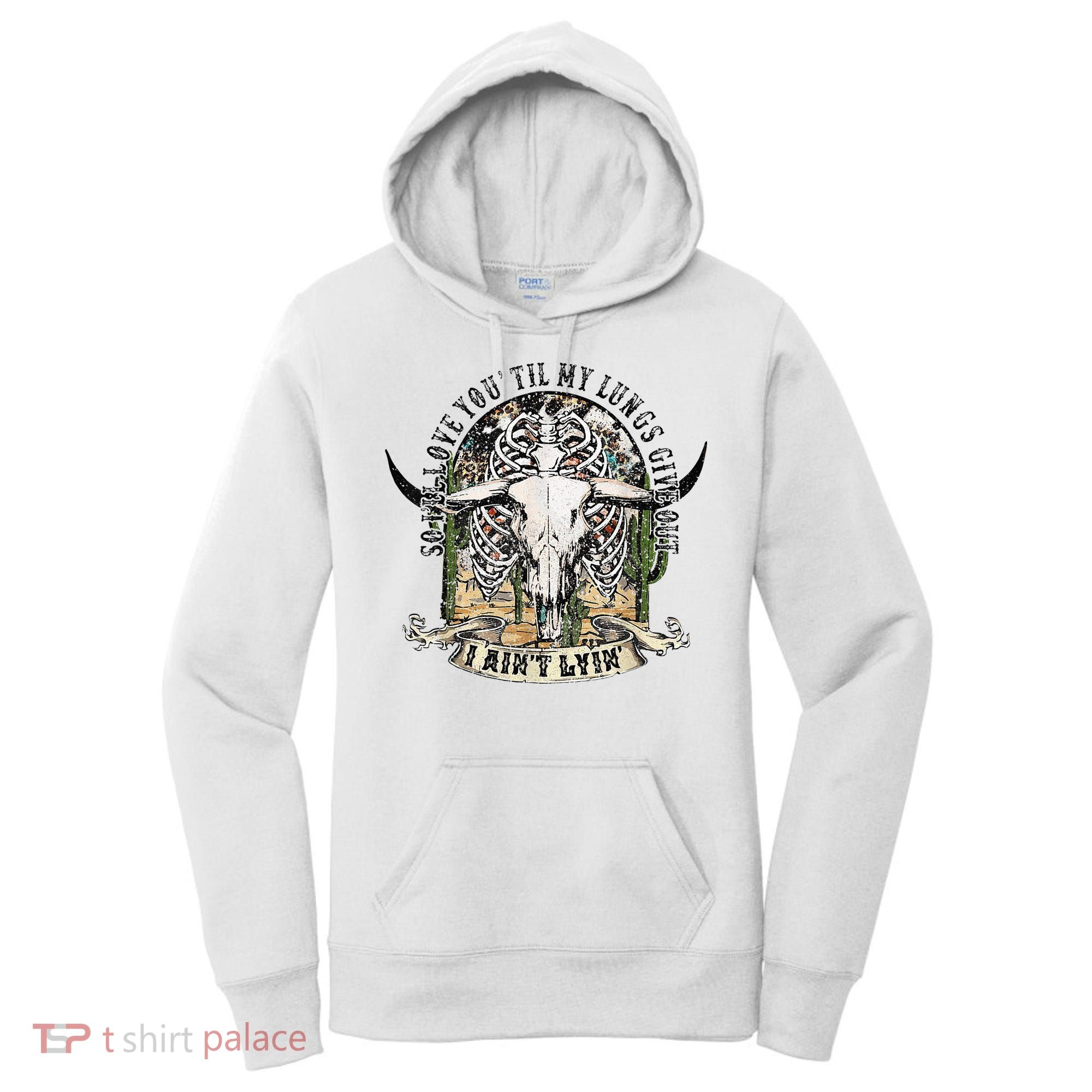 So I'll Love You Till My Lungs Give Out I Ain't Lyin Western Women's Hoodie