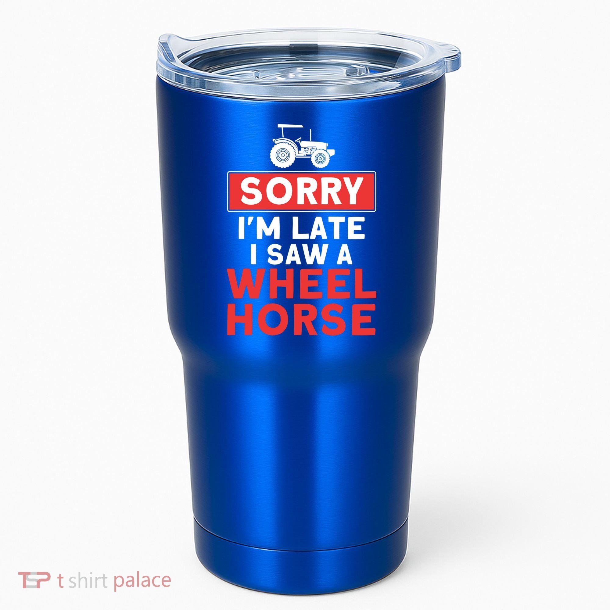Sorry I'm Late Saw A Wheel Horse Tractor Farmer Gift Tumbler