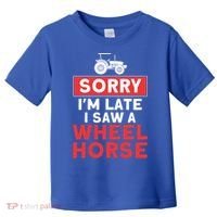 Sorry I'm Late Saw A Wheel Horse Tractor Farmer Gift Toddler T-Shirt thumb 0