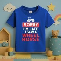 Sorry I'm Late Saw A Wheel Horse Tractor Farmer Gift Toddler T-Shirt thumb 3