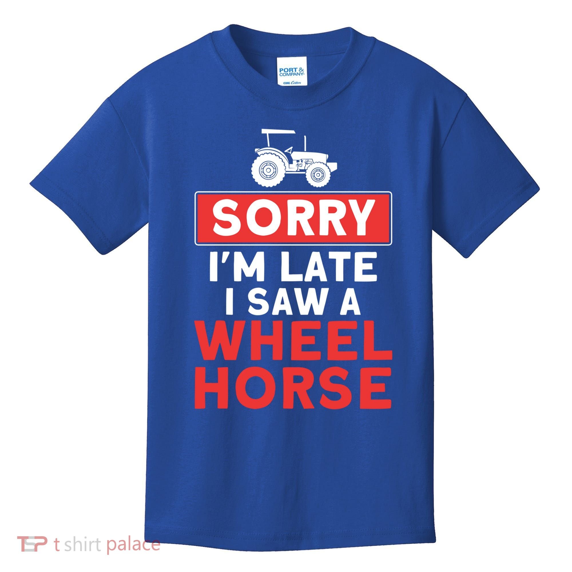 Sorry I'm Late Saw A Wheel Horse Tractor Farmer Gift Kids T-Shirt