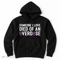 Someone I Love Died Of An Overdose End Addiction Awareness Hoodie thumb 0