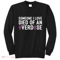 Someone I Love Died Of An Overdose End Addiction Awareness Sweatshirt thumb 0