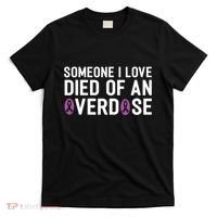 Someone I Love Died Of An Overdose End Addiction Awareness T-Shirt thumb 0