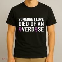 Someone I Love Died Of An Overdose End Addiction Awareness T-Shirt thumb 3