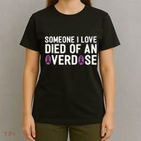 Someone I Love Died Of An Overdose End Addiction Awareness T-Shirt thumb 4