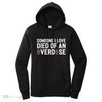 Someone I Love Died Of An Overdose End Addiction Awareness Women's Hoodie thumb 0