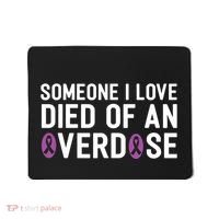 Someone I Love Died Of An Overdose End Addiction Awareness Mousepad thumb 0