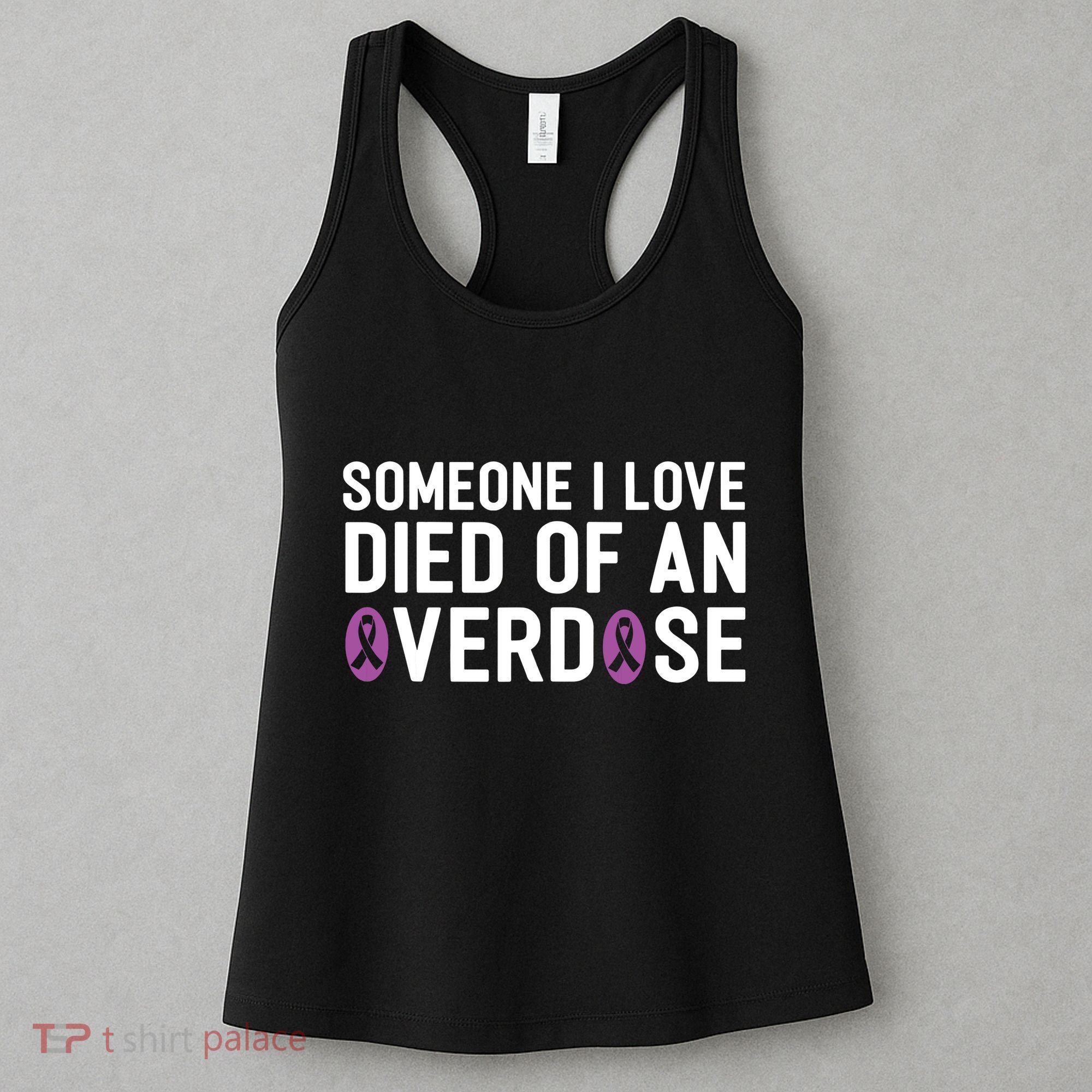 Someone I Love Died Of An Overdose End Addiction Awareness Women's Tank Top