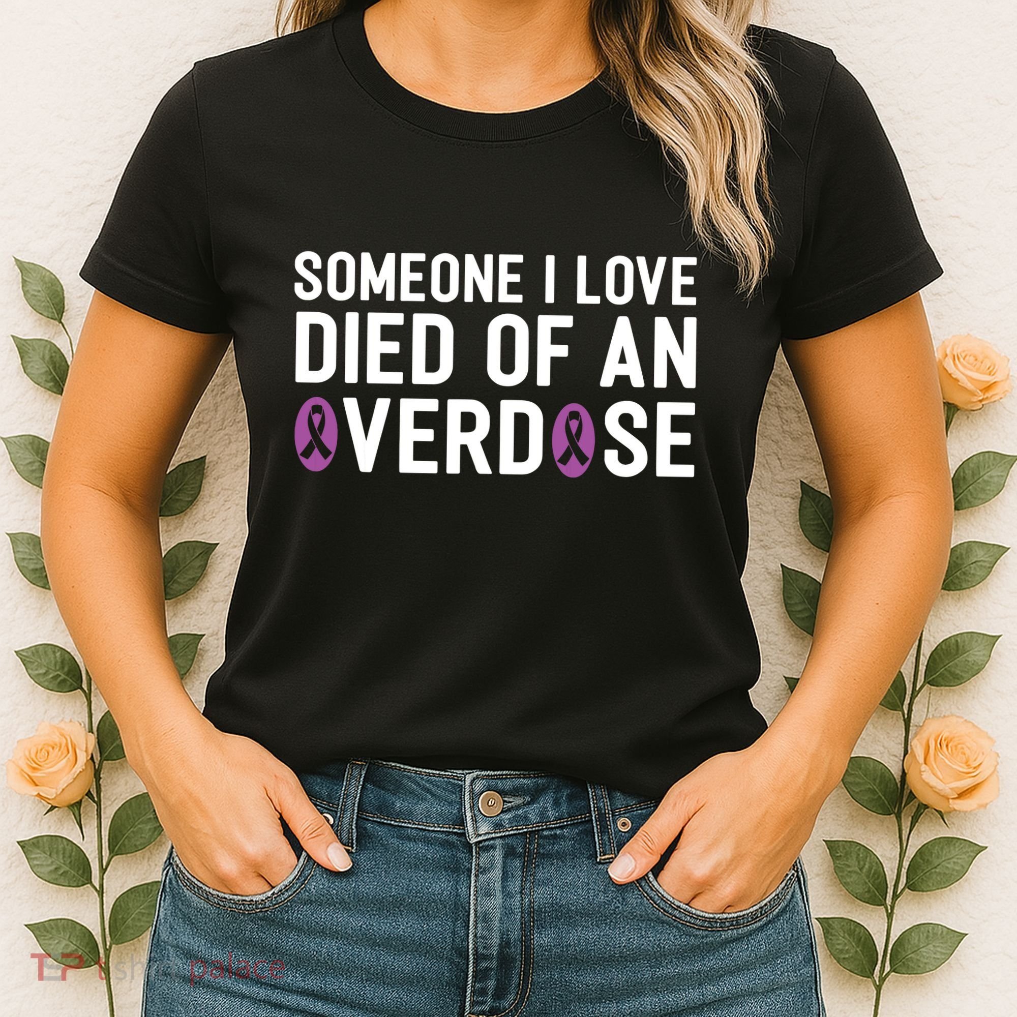 Someone I Love Died Of An Overdose End Addiction Awareness Women's T-Shirt
