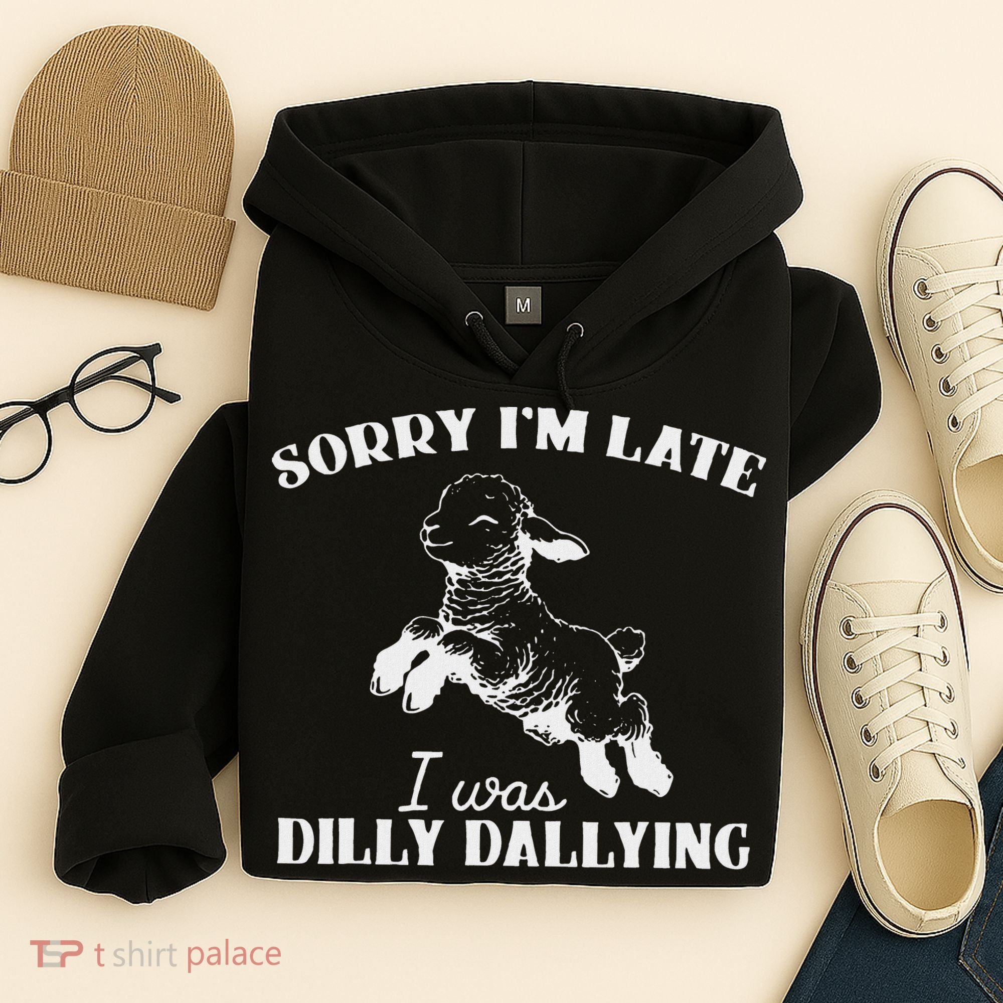 Sorry IM Late I Was Dilly Dallying Hoodie