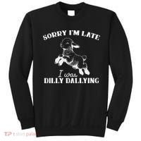 Sorry IM Late I Was Dilly Dallying Sweatshirt thumb 0