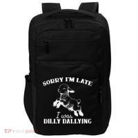 Sorry IM Late I Was Dilly Dallying Impact Tech Backpack thumb 0