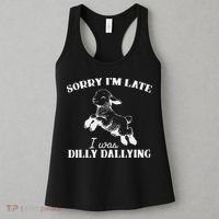 Sorry IM Late I Was Dilly Dallying Women's Tank Top thumb 3