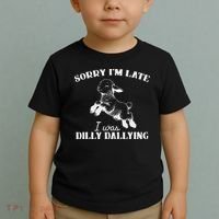 Sorry IM Late I Was Dilly Dallying Toddler T-Shirt thumb 2