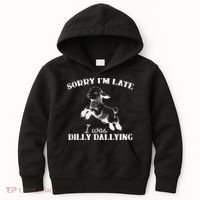 Sorry IM Late I Was Dilly Dallying Kids Hoodie thumb 0