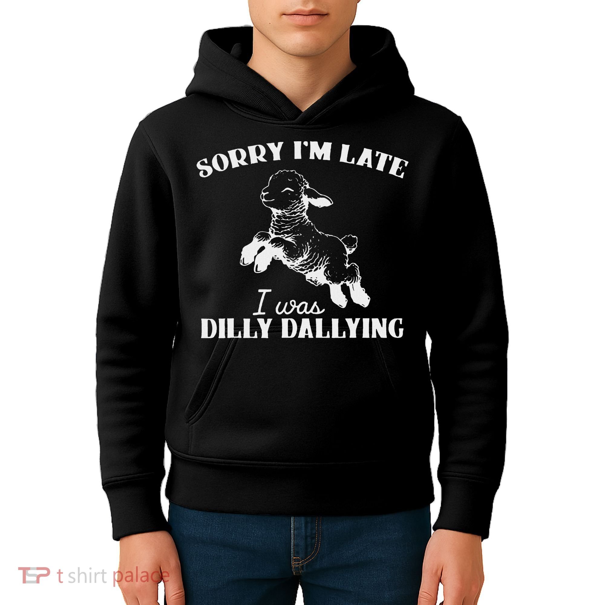 Sorry IM Late I Was Dilly Dallying Kids Hoodie