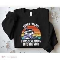 Sorry IM Late I Was Screaming Into The Void Raccoon Sweatshirt thumb 2