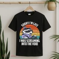 Sorry IM Late I Was Screaming Into The Void Raccoon T-Shirt thumb 2
