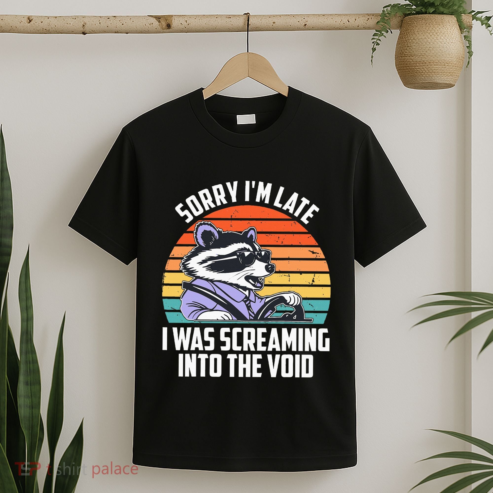 Sorry IM Late I Was Screaming Into The Void Raccoon T-Shirt
