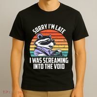 Sorry IM Late I Was Screaming Into The Void Raccoon T-Shirt thumb 3