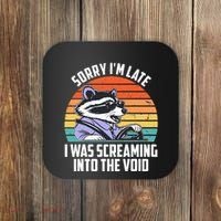Sorry IM Late I Was Screaming Into The Void Raccoon Coaster thumb 0