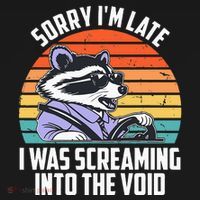 Sorry IM Late I Was Screaming Into The Void Raccoon Women's Hoodie thumb 2