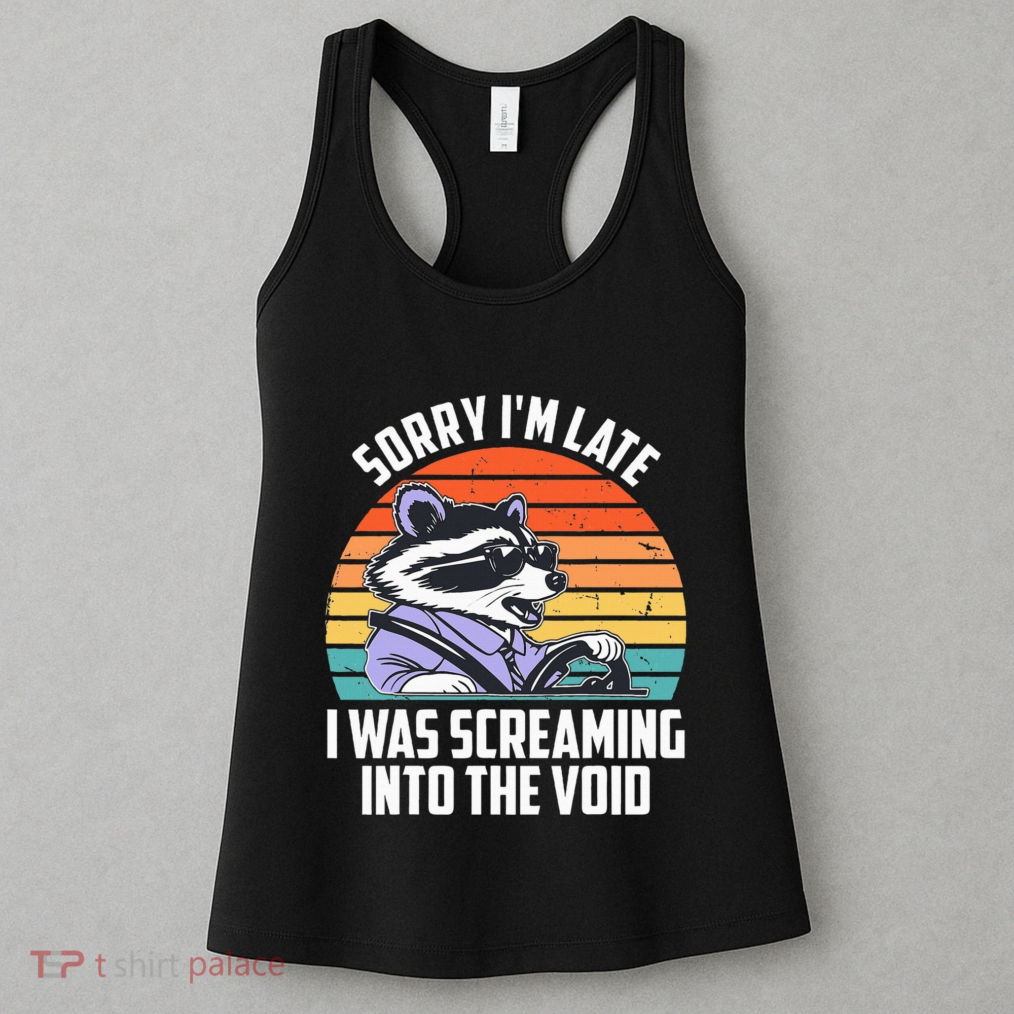 Sorry IM Late I Was Screaming Into The Void Raccoon Women's Tank Top