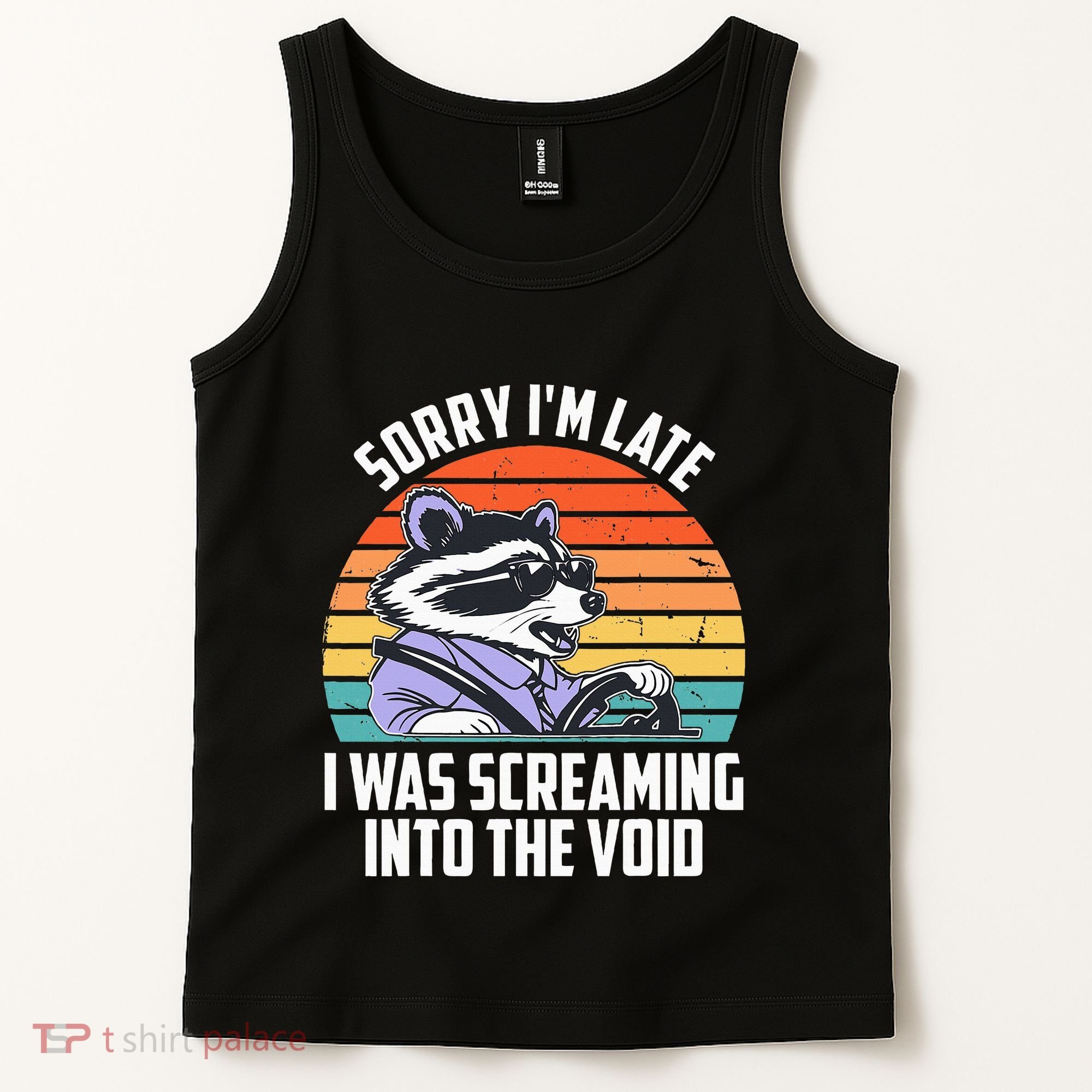 Sorry IM Late I Was Screaming Into The Void Raccoon Tank Top