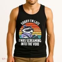 Sorry IM Late I Was Screaming Into The Void Raccoon Tank Top thumb 3