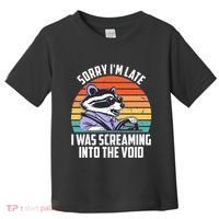 Sorry IM Late I Was Screaming Into The Void Raccoon Toddler T-Shirt thumb 0