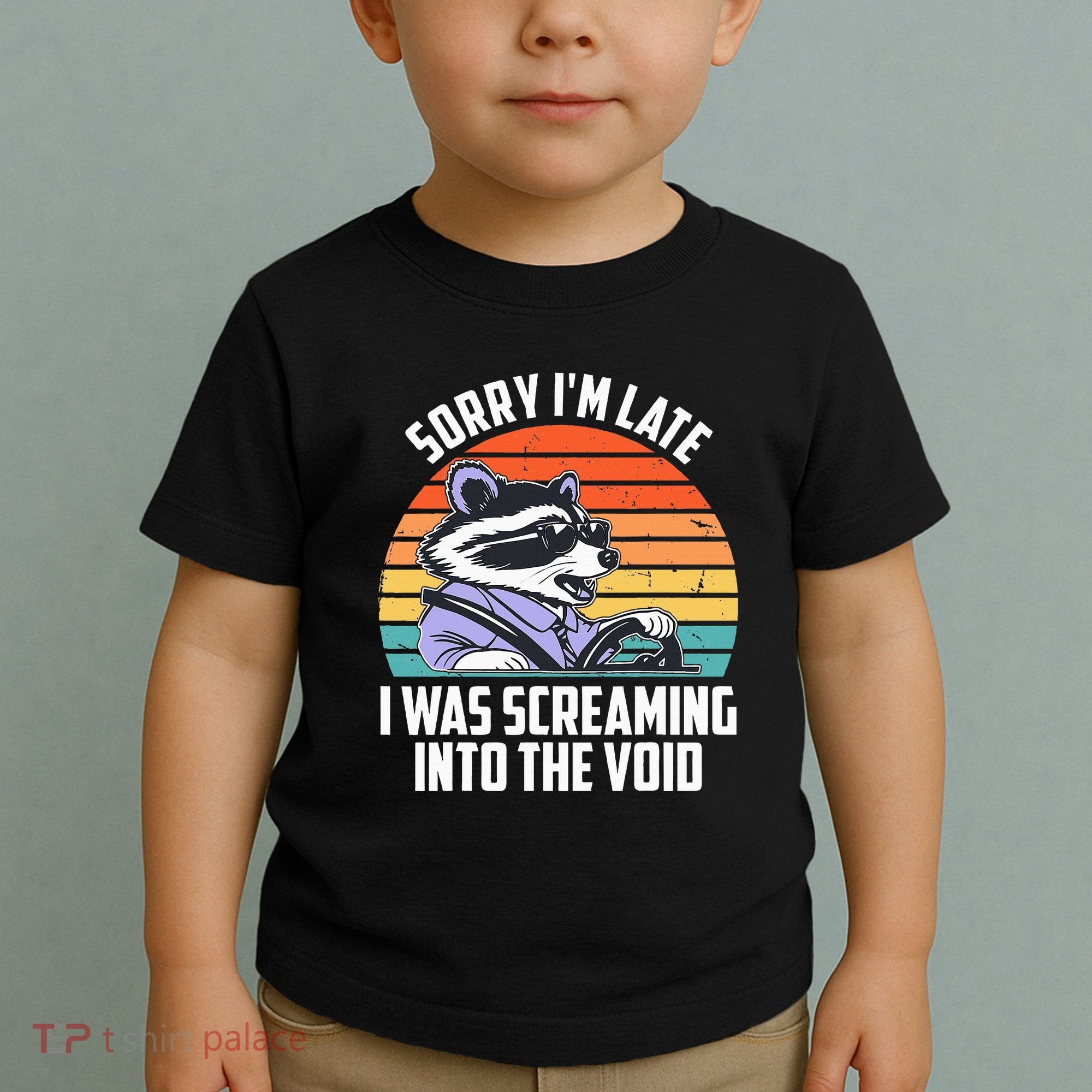Sorry IM Late I Was Screaming Into The Void Raccoon Toddler T-Shirt