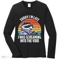 Sorry IM Late I Was Screaming Into The Void Raccoon Women's Long Sleeve Shirt thumb 0