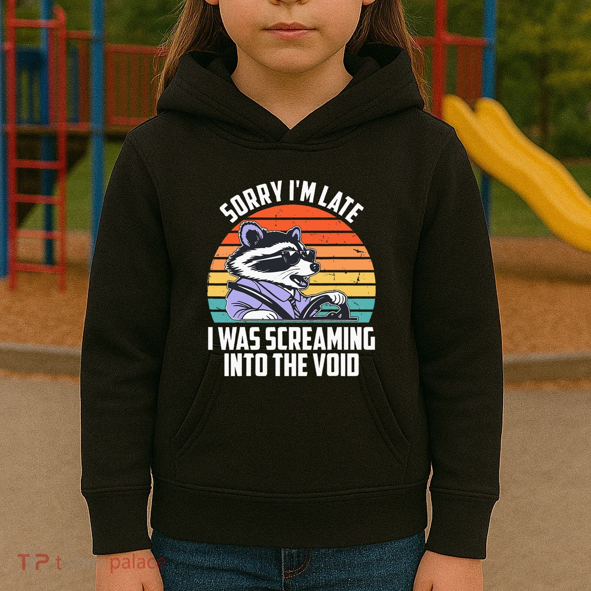 Sorry IM Late I Was Screaming Into The Void Raccoon Kids Hoodie
