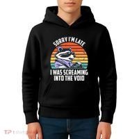 Sorry IM Late I Was Screaming Into The Void Raccoon Kids Hoodie thumb 4