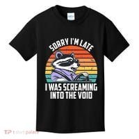 Sorry IM Late I Was Screaming Into The Void Raccoon Kids T-Shirt thumb 0