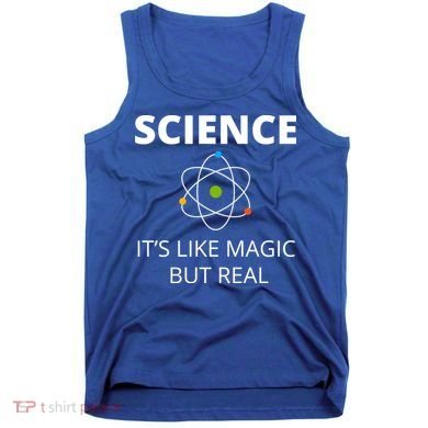 Science It's Like Magic But Real Geek Scientist Gift Tank Top