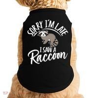 Sorry IM Late I Saw A Raccoon Doggie Tank thumb 0