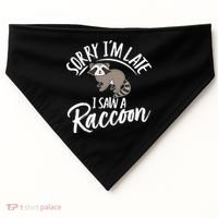 Sorry IM Late I Saw A Raccoon USA-Made Doggie Bandana thumb 0