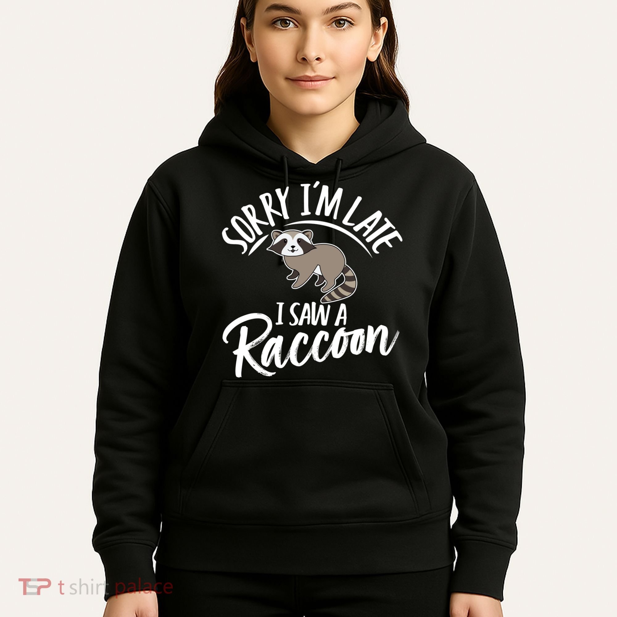Sorry IM Late I Saw A Raccoon Hoodie