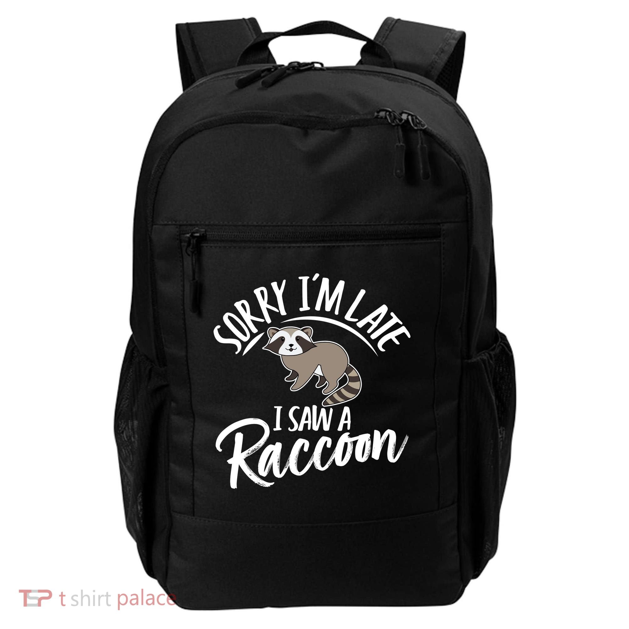 Sorry IM Late I Saw A Raccoon Backpack