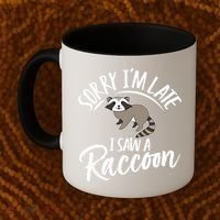 Sorry IM Late I Saw A Raccoon Coffee Mug thumb 2