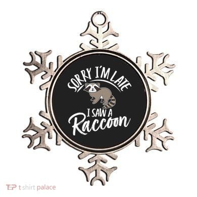Sorry IM Late I Saw A Raccoon Ornament