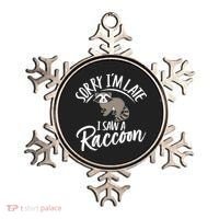 Sorry IM Late I Saw A Raccoon Ornament thumb 0